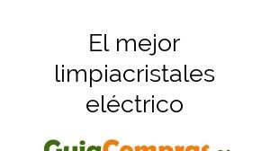 El mejor limpiacristales eléctrico