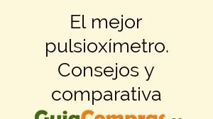 El mejor pulsioxímetro. Consejos y comparativa