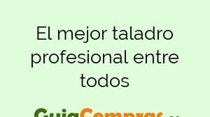 El mejor taladro profesional entre todos