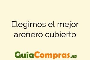 Elegimos el mejor arenero cubierto