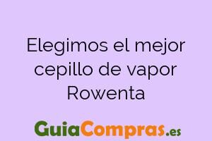 Elegimos el mejor cepillo de vapor Rowenta
