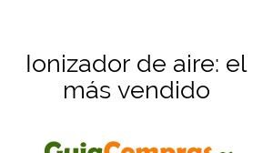 Ionizador de aire: el más vendido