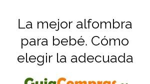 La mejor alfombra para bebé. Cómo elegir la adecuada