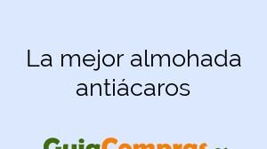 La mejor almohada antiácaros