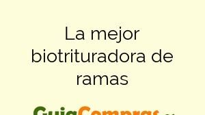 La mejor biotrituradora de ramas