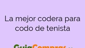 La mejor codera para codo de tenista