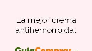 La mejor crema antihemorroidal