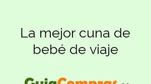 La mejor cuna de bebé de viaje