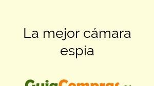 La mejor cámara espía