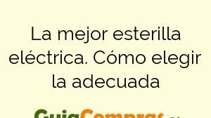 La mejor esterilla eléctrica. Cómo elegir la adecuada