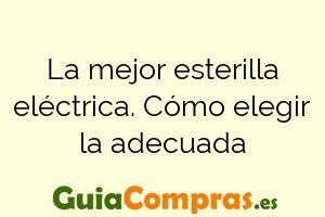 La mejor esterilla eléctrica. Cómo elegir la adecuada
