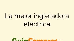 La mejor ingletadora eléctrica