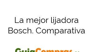 La mejor lijadora Bosch. Comparativa