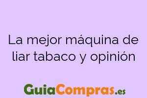 La mejor máquina de liar tabaco y opinión