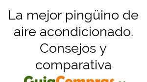 La mejor pingüino de aire acondicionado. Consejos y comparativa