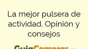 La mejor pulsera de actividad. Opinión y consejos
