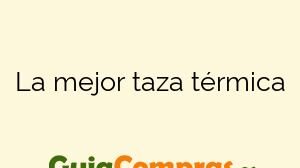 La mejor taza térmica