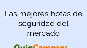 Las mejores botas de seguridad del mercado