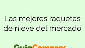 Las mejores raquetas de nieve del mercado