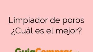 Limpiador de poros ¿Cuál es el mejor?