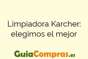 Limpiadora Karcher: elegimos el mejor
