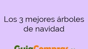 Los 3 mejores árboles de navidad