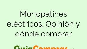 Monopatines eléctricos. Opinión y dónde comprar