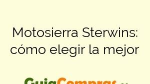 Motosierra Sterwins: cómo elegir la mejor