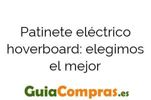 Patinete eléctrico hoverboard: elegimos el mejor