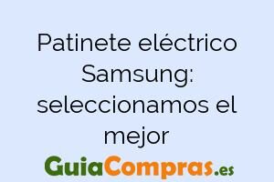 Patinete eléctrico Samsung: seleccionamos el mejor