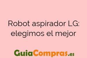 Robot aspirador LG: elegimos el mejor