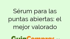 Sérum para las puntas abiertas: el mejor valorado