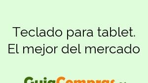 Teclado para tablet. El mejor del mercado