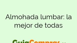 Almohada lumbar: la mejor de todas