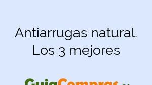 Antiarrugas natural. Los 3 mejores