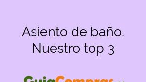 Asiento de baño. Nuestro top 3