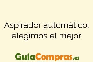 Aspirador automático: elegimos el mejor