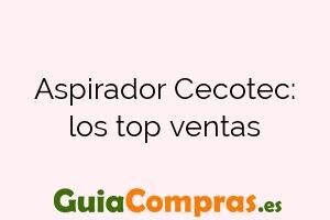 Aspirador Cecotec: los top ventas