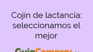 Cojín de lactancia: seleccionamos el mejor