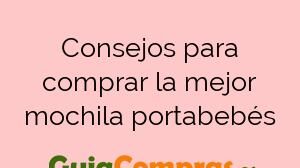 Consejos para comprar la mejor mochila portabebés