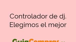 Controlador de dj. Elegimos el mejor