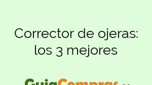 Corrector de ojeras: los 3 mejores