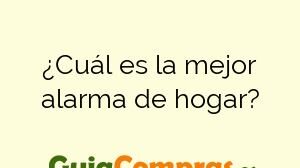 ¿Cuál es la mejor alarma de hogar?