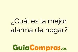 ¿Cuál es la mejor alarma de hogar?