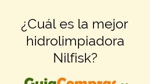 ¿Cuál es la mejor hidrolimpiadora Nilfisk?
