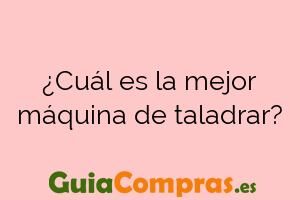 ¿Cuál es la mejor máquina de taladrar?