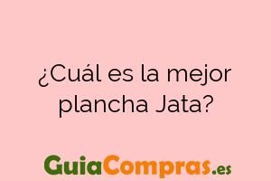 ¿Cuál es la mejor plancha Jata?