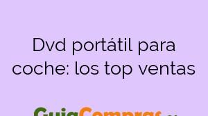 Dvd portátil para coche: los top ventas