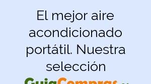 El mejor aire acondicionado portátil. Nuestra selección