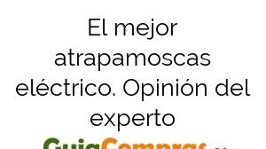 El mejor atrapamoscas eléctrico. Opinión del experto